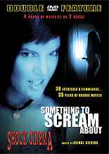 SOMETHING TO SCREAM ABOUT & SHOCK CINEMA Double Feature